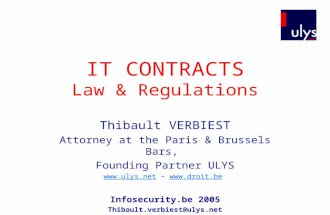 IT CONTRACTS Law & Regulations Thibault VERBIEST Attorney at the Paris & Brussels Bars, Founding Partner ULYS  – .