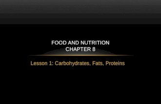Lesson 1: Carbohydrates, Fats, Proteins FOOD AND NUTRITION CHAPTER 8.