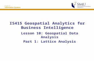 IS415 Geospatial Analytics for Business Intelligence Lesson 10: Geospatial Data Analysis Part 1: Lattice Analysis.