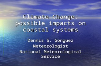 Climate Change: possible impacts on coastal systems Dennis S. Gonguez Meteorologist National Meteorological Service.