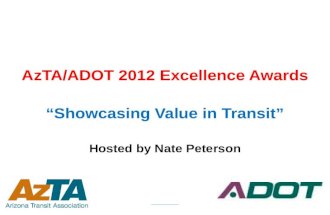 AzTA/ADOT 2012 Excellence Awards “Showcasing Value in Transit” Hosted by Nate Peterson __________.
