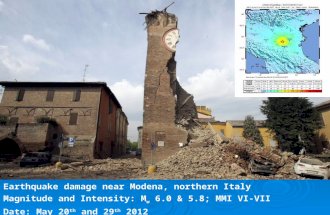 Earthquake damage near Modena, northern Italy Magnitude and Intensity: M w 6.0 & 5.8; MMI VI-VII Date: May 20 th and 29 th 2012.