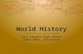 World History East Laurens High School Terri Kerr, Instructor.