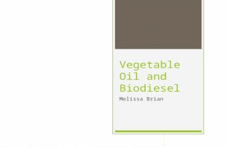 Vegetable Oil and Biodiesel Melissa Brian. Vegetable Oil vs. Biodiesel  Biodiesel uses mostly soybeans because it is more efficient than corn  No.