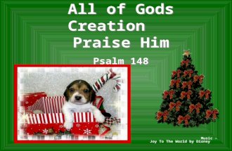 All of Gods Creation Praise Him Psalm 148 Music - Joy To The World by Disney.