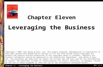 Chapter 11 – Leveraging the Business © 2005 John Wiley & Sons© 2007 John Wiley & Sons PPT 11-1 Copyright © 2007 John Wiley & Sons, Inc. All rights reserved.