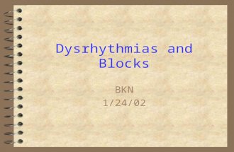 Dysrhythmias and Blocks BKN 1/24/02. How to crack a rhythm 4 What is the atrial rate and what is the source? 4 What is the ventricular rate and what is.