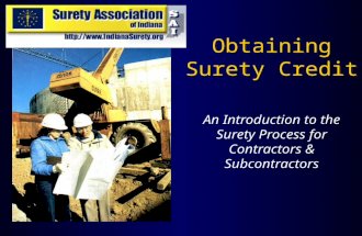 Obtaining Surety Credit An Introduction to the Surety Process for Contractors & Subcontractors.