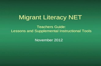 Migrant Literacy NET Teachers Guide: Lessons and Supplemental Instructional Tools November 2012.