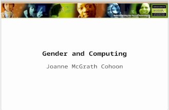 Gender and Computing Joanne McGrath Cohoon. WHY FEW FEMALES PURSUE COMPUTING Evidence on factors affecting women’s recruitment and retention PART 1.
