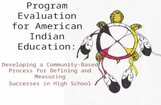 Program Evaluation for American Indian Education: Developing a Community-Based Process for Defining and Measuring Successes in High School.