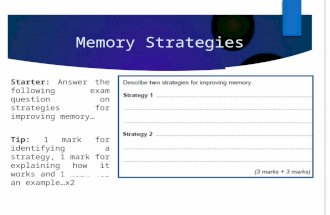 Memory Strategies Starter: Answer the following exam question on strategies for improving memory… Tip: 1 mark for identifying a strategy, 1 mark for explaining.