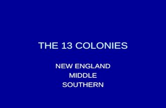 THE 13 COLONIES NEW ENGLAND MIDDLE SOUTHERN. NEW ENGLAND COLONIES MASSACHUSETTS 1629 Charles I became king of England in 1625. He especially disliked.