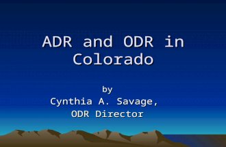 ADR and ODR in Colorado by Cynthia A. Savage, ODR Director.