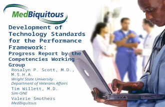 ® Development of Technology Standards for the Performance Framework: Progress Report by the Competencies Working Group Rosalyn P. Scott, M.D., M.S.H.A.