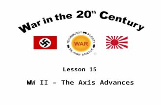 Lesson 15 WW II – The Axis Advances. Lesson Objectives Describe and analyze the German decision process to attack the Soviet Union in June 1941. Describe.