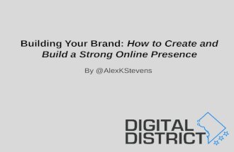Building Your Brand: How to Create and Build a Strong Online Presence By @AlexKStevens.
