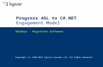 SQLWays - Migration Software Copyright (c) 1999-2012 Ispirer Systems Ltd. All Rights Reserved. Progress 4GL to C#.NET Engagement Model.