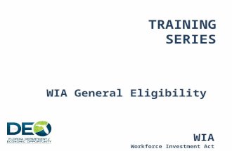 TRAINING SERIES WIA General Eligibility WIA Workforce Investment Act.