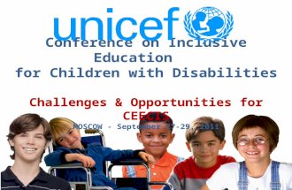 Conference on Inclusive Education for Children with Disabilities Challenges & Opportunities for CEECIS MOSCOW - September 27-29, 2011.