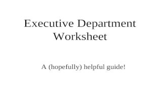 Executive Department Worksheet A (hopefully) helpful guide!