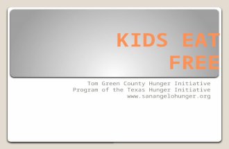 KIDS EAT FREE Tom Green County Hunger Initiative Program of the Texas Hunger Initiative .