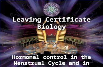 Hormonal control in the Menstrual Cycle and in Pregnancy 2 Leaving Certificate Biology.