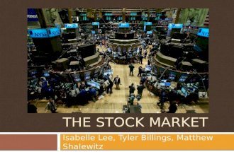 THE STOCK MARKET Isabelle Lee, Tyler Billings, Matthew Shalewitz.