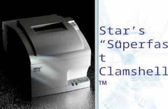 Star’s “Superfast” Clamshell™. SP700 | page 2 In October 2005, Star introduced the TSP100 FuturePRNT, setting new standards in POS Printing! Could Star.