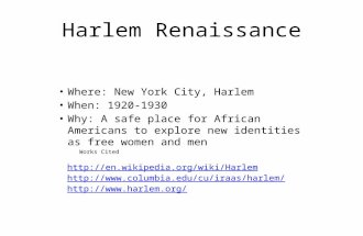 Harlem Renaissance Where: New York City, Harlem When: 1920-1930 Why: A safe place for African Americans to explore new identities as free women and men.