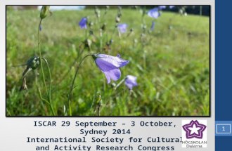 ISCAR 29 September – 3 October, Sydney 2014 International Society for Cultural and Activity Research Congress 1.