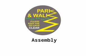 Assembly. Car Bike Bus Walking However you travelled to school – You all have one thing in common…
