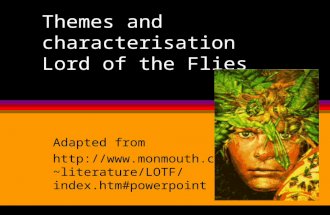 Themes and characterisation Lord of the Flies Adapted from lite rature/LOTF/index.htm#powerp oint.