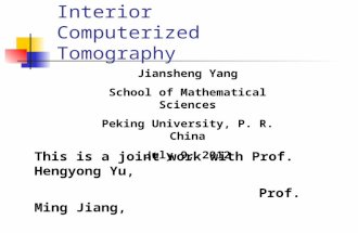High Order Total Variation Minimization For Interior Computerized Tomography Jiansheng Yang School of Mathematical Sciences Peking University, P. R. China.