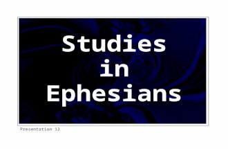 Presentation 12 Studies in Ephesians. Chap 1-3Chap 4-6 See what you are in ChristBe what you are in Christ Doctrine Truth Application The Structure of.