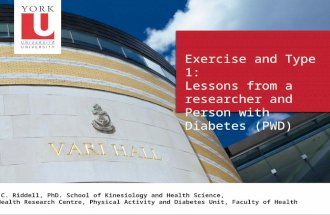 Exercise and Type 1: Lessons from a researcher and Person with Diabetes (PWD) Michael C. Riddell, PhD. School of Kinesiology and Health Science, Muscle.