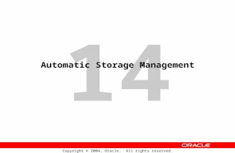 14 Copyright © 2004, Oracle. All rights reserved. Automatic Storage Management.