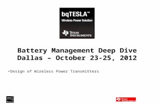 Battery Management Deep Dive Dallas – October 23-25, 2012 Design of Wireless Power Transmitters.