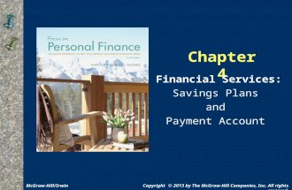 Chapter 4 Financial Services: Savings Plans and Payment Account Copyright © 2013 by The McGraw-Hill Companies, Inc. All rights reserved.McGraw-Hill/Irwin.