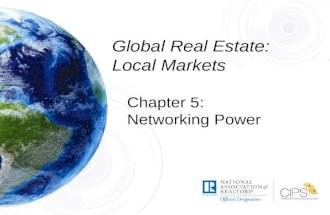 Global Real Estate: Local Markets Chapter 5: Networking Power.