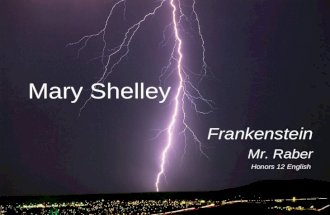 Mary Shelley Frankenstein Mr. Raber Honors 12 English.