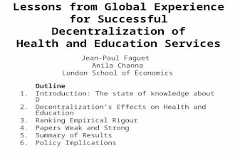Lessons from Global Experience for Successful Decentralization of Health and Education Services Jean-Paul Faguet Anila Channa London School of Economics.