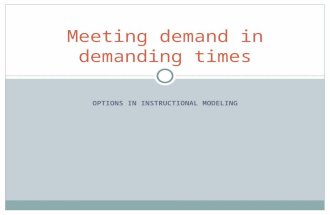 OPTIONS IN INSTRUCTIONAL MODELING Meeting demand in demanding times.