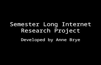 Semester Long Internet Research Project Developed by Anne Brye.