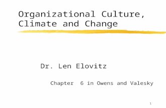 Organizational Culture, Climate and Change Dr. Len Elovitz Chapter 6 in Owens and Valesky 1.