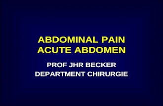ABDOMINAL PAIN ACUTE ABDOMEN PROF JHR BECKER DEPARTMENT CHIRURGIE.