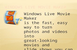 Windows Live Movie Maker is the fast, easy way to turn photos and videos into great-looking movies and slide shows you can share with.