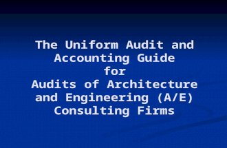 The Uniform Audit and Accounting Guide for Audits of Architecture and Engineering (A/E) Consulting Firms.