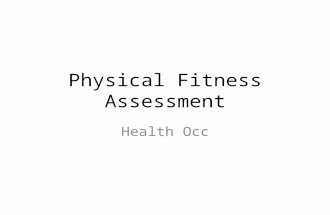 Physical Fitness Assessment Health Occ. 5 Components of Fitness 1.Cardiovascular endurance 2.Muscle Endurance 3.Flexibility 4.Body Composition 5.Muscle.