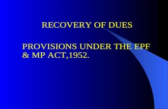 RECOVERY OF DUES PROVISIONS UNDER THE EPF & MP ACT,1952.